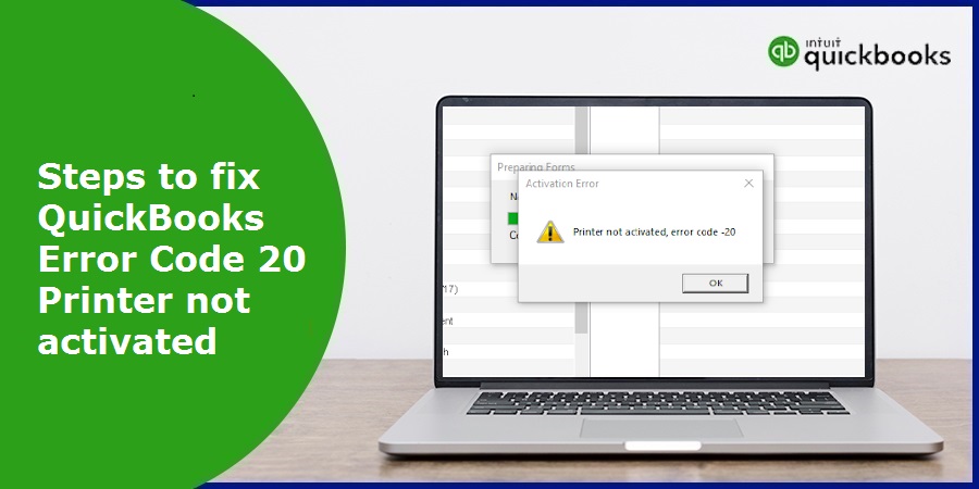 How to Resolve Printer Not Activated Error Code 20 in QuickBooks?