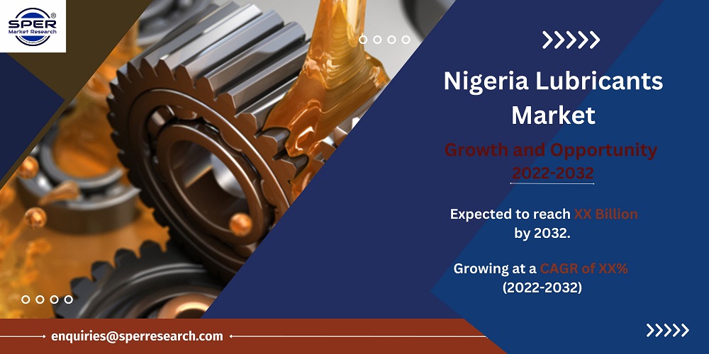 Nigeria Lubricants Market Size 2023, Demand, Growth, Emerging Trends, Business Challenges, Future Investments, and Forecast Analysis 2022-2032: SPER Market Research