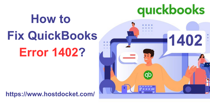 How to fix QuickBooks error 1402? 