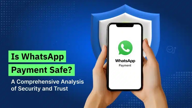 Is WhatsApp Payment Safe? A Complete Analysis of Security and Trust 