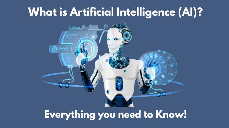 What is Artificial Intelligence (AI)? Everything you need to Know!