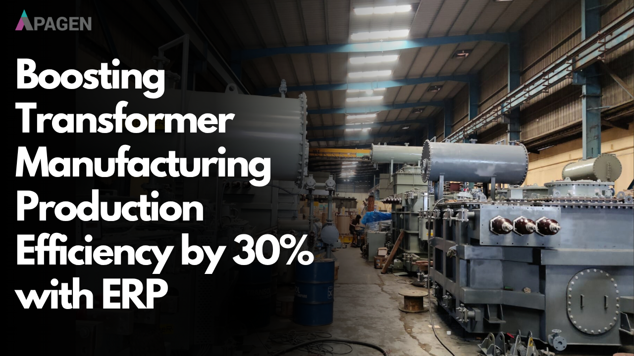 Boosting Transformer Manufacturing Production Efficiency by 30% with ERP