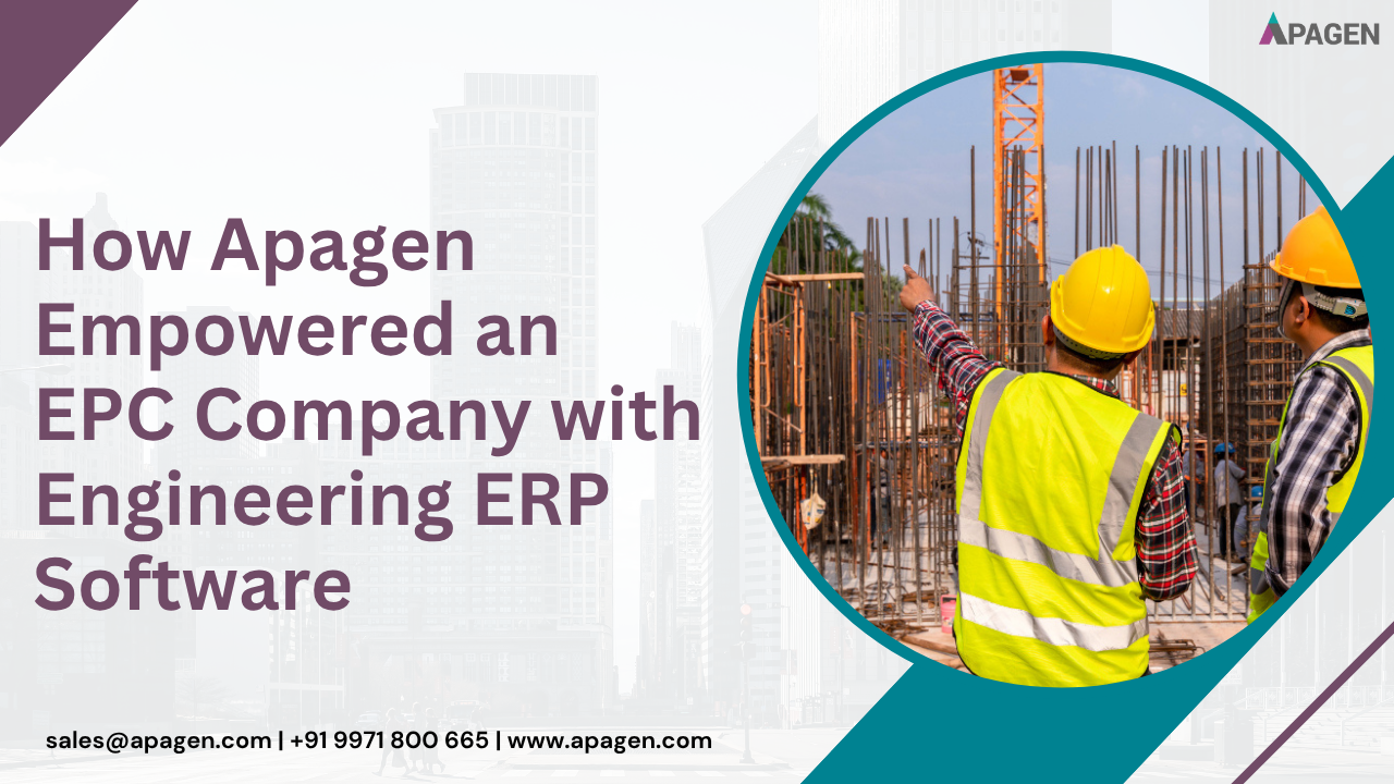 How Apagen Empowered an EPC Company with Engineering ERP Software