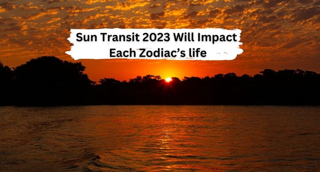 How The sun Transit 2023 Will Impact Each Zodiac’s life