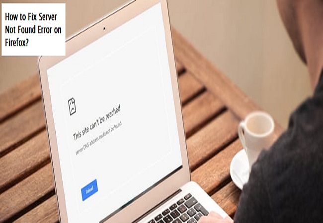 How to Fix Server Not Found Error on Firefox