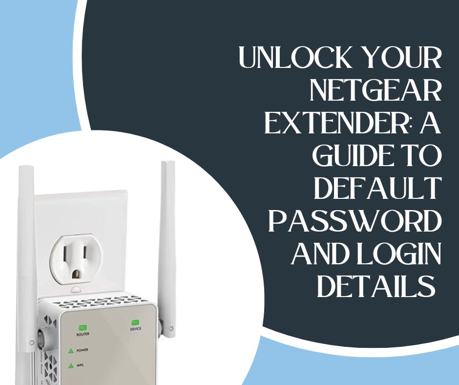 Unlock Your Netgear Extender: A Guide to Default Password and Login Details 