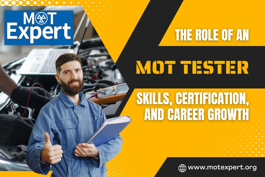 The Role of an MOT Tester - Skills, Certification, and Career Growth