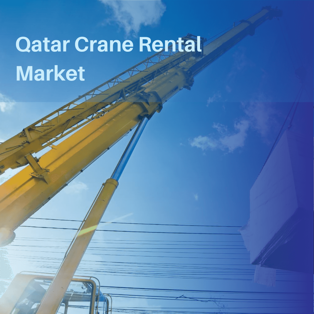 Qatar Crane Rental Market Forecast 2027: Projected Growth and Opportunities | Techsci Research