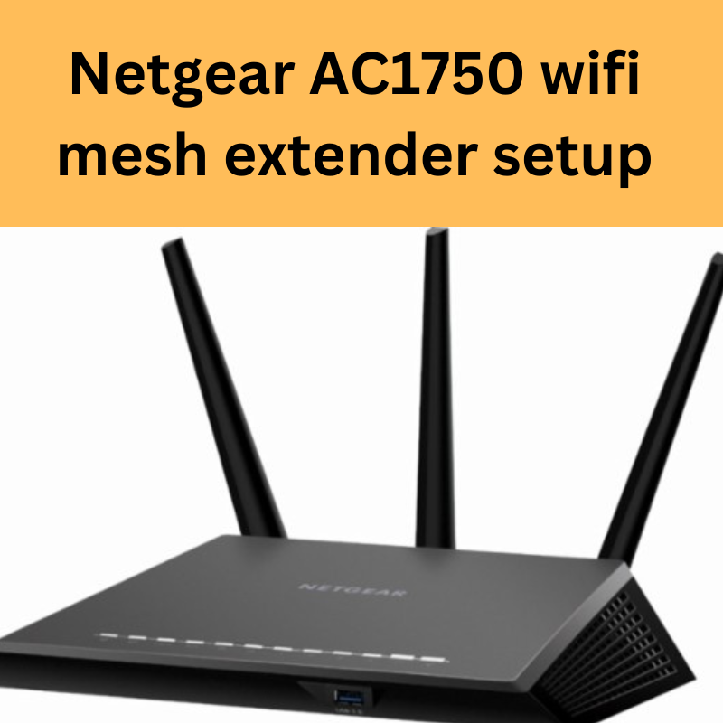 How to Netgear AC1750 wifi mesh extender setup?