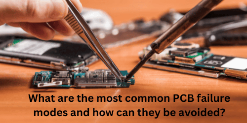 What are the most common PCB failure modes and how can they be avoided?