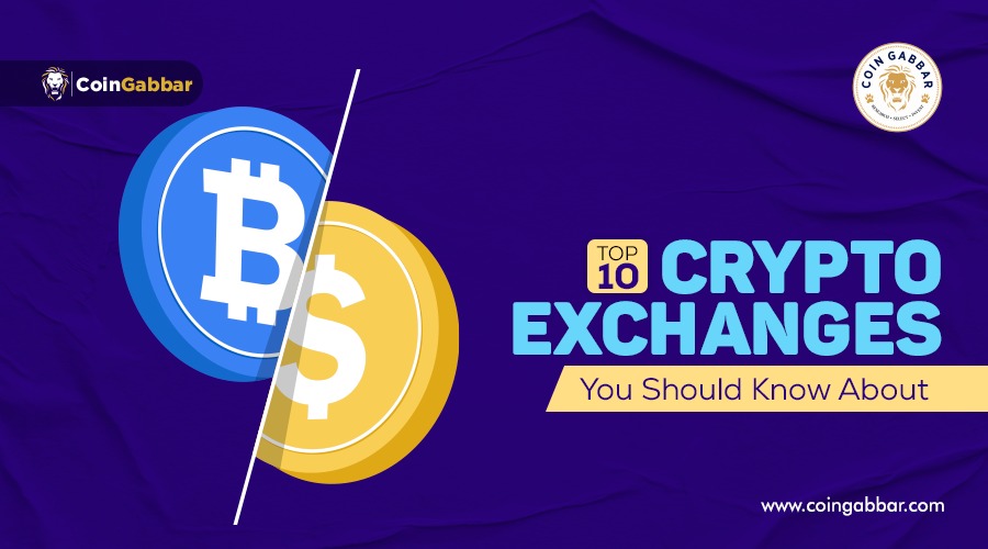 Top 10 Crypto Exchanges You Should Know About | CoinGabbar Blogs