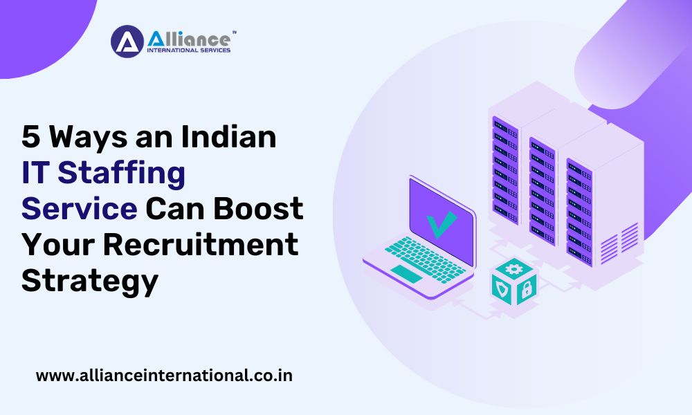 5 Ways an Indian IT Staffing Service Can Boost Your Recruitment Strategy