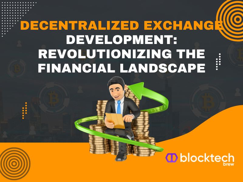 Decentralized Exchange Development: Revolutionizing the Financial Landscape