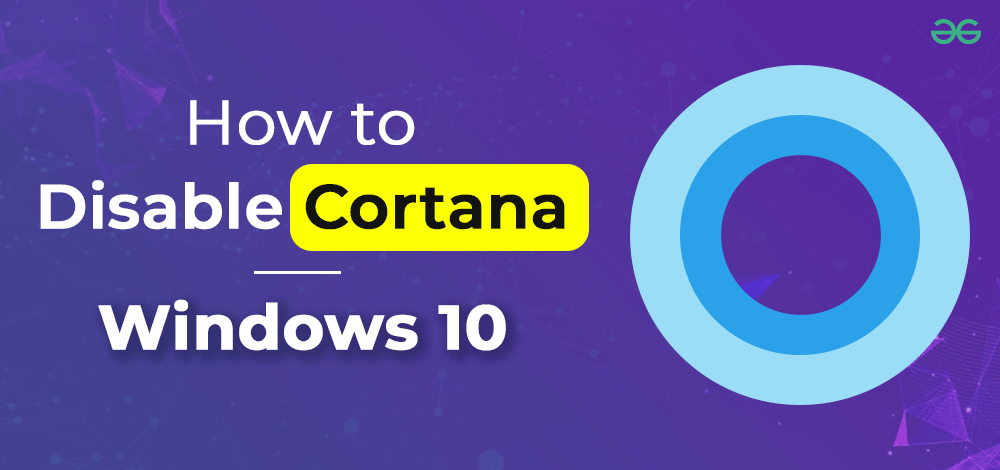 Disabling or Rectifying Cortana on Windows 10: A Guide to Resolving the Issue