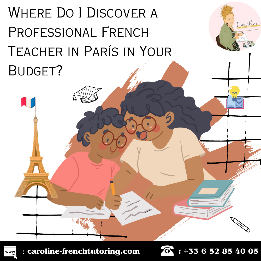 Where Do I Discover a Professional French Teacher in París in Your Budget?