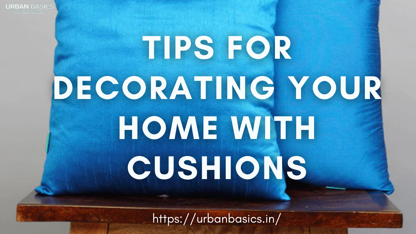 Tips for Decorating your Home with Cushions