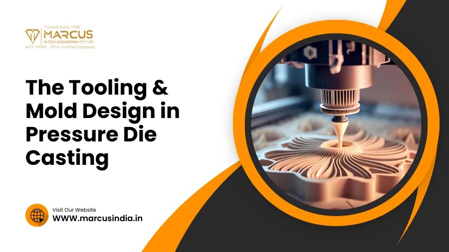 The Importance of Tooling and Mold Design in Pressure Die Casting