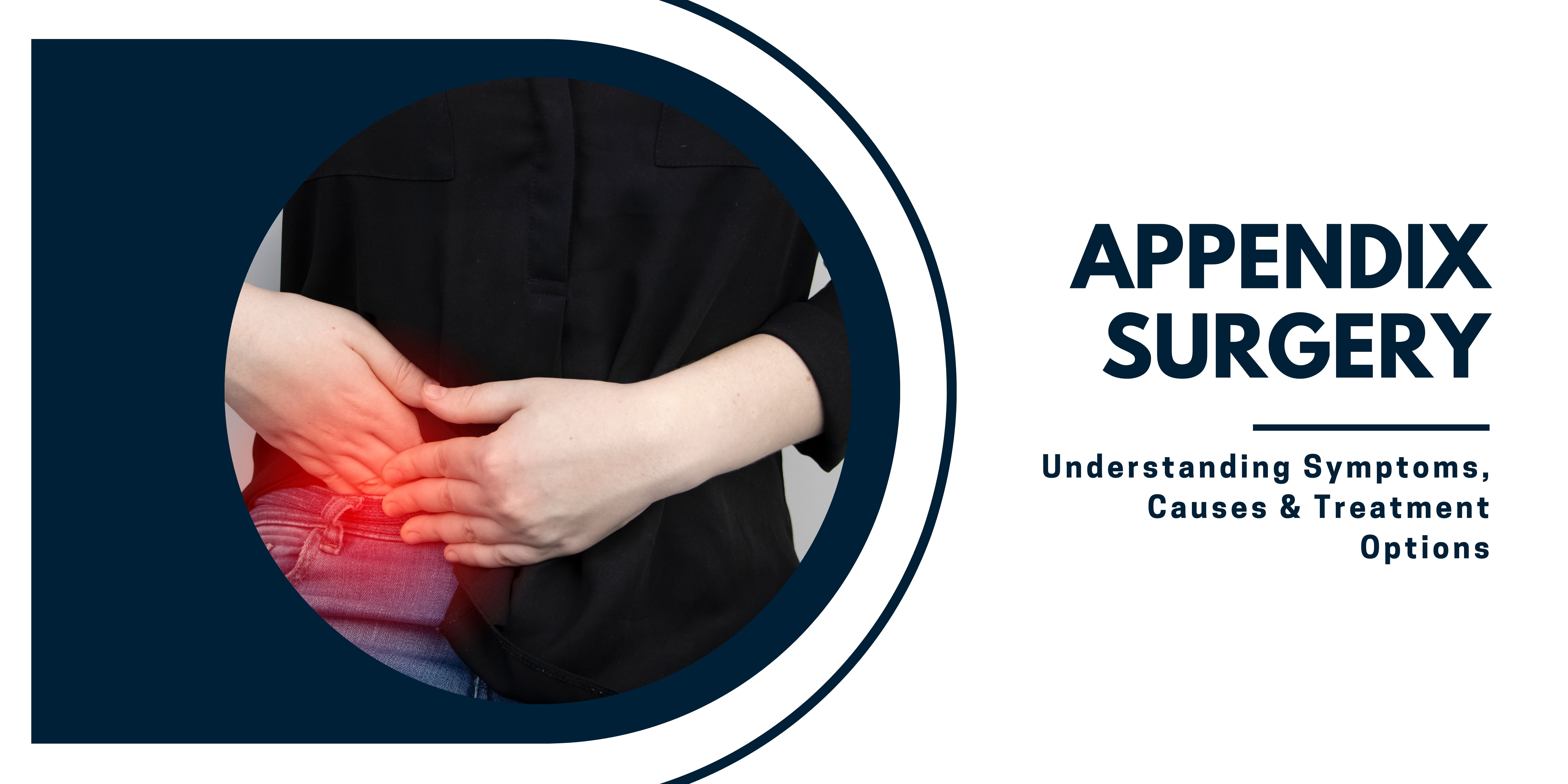 Appendix Surgery Understanding Symptoms, Causes, and Treatment Options Zupyak