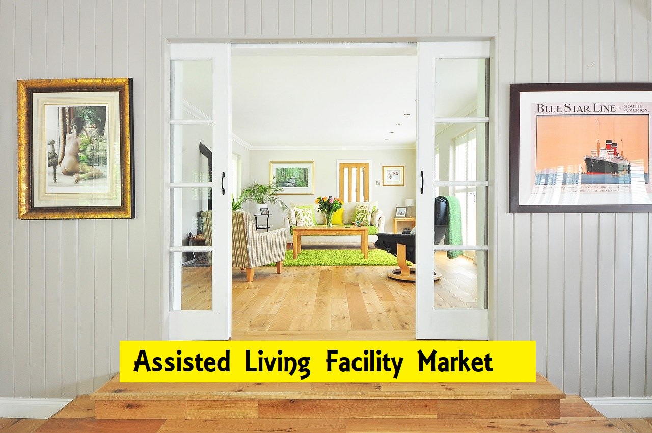 Assisted Living Facility Market – Major Impact On Driving The Product Demand Over The Forecast Period 2023