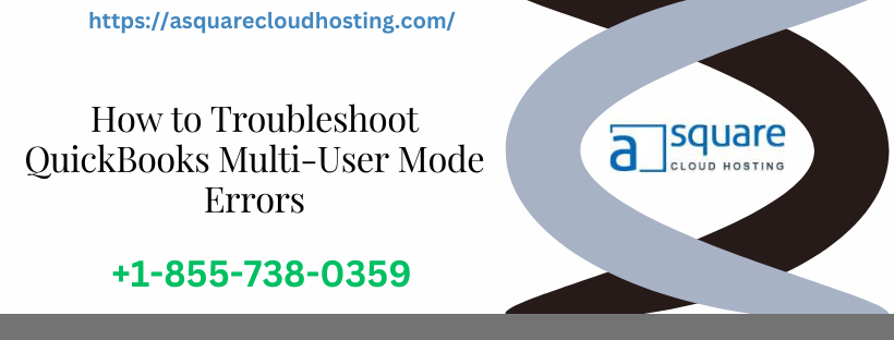 How to Troubleshoot QuickBooks Multi-User Mode Errors?