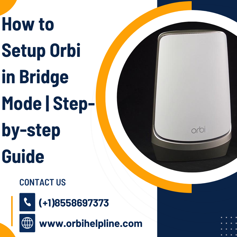 How to Setup Orbi in Bridge Mode | Step-by-step Guide