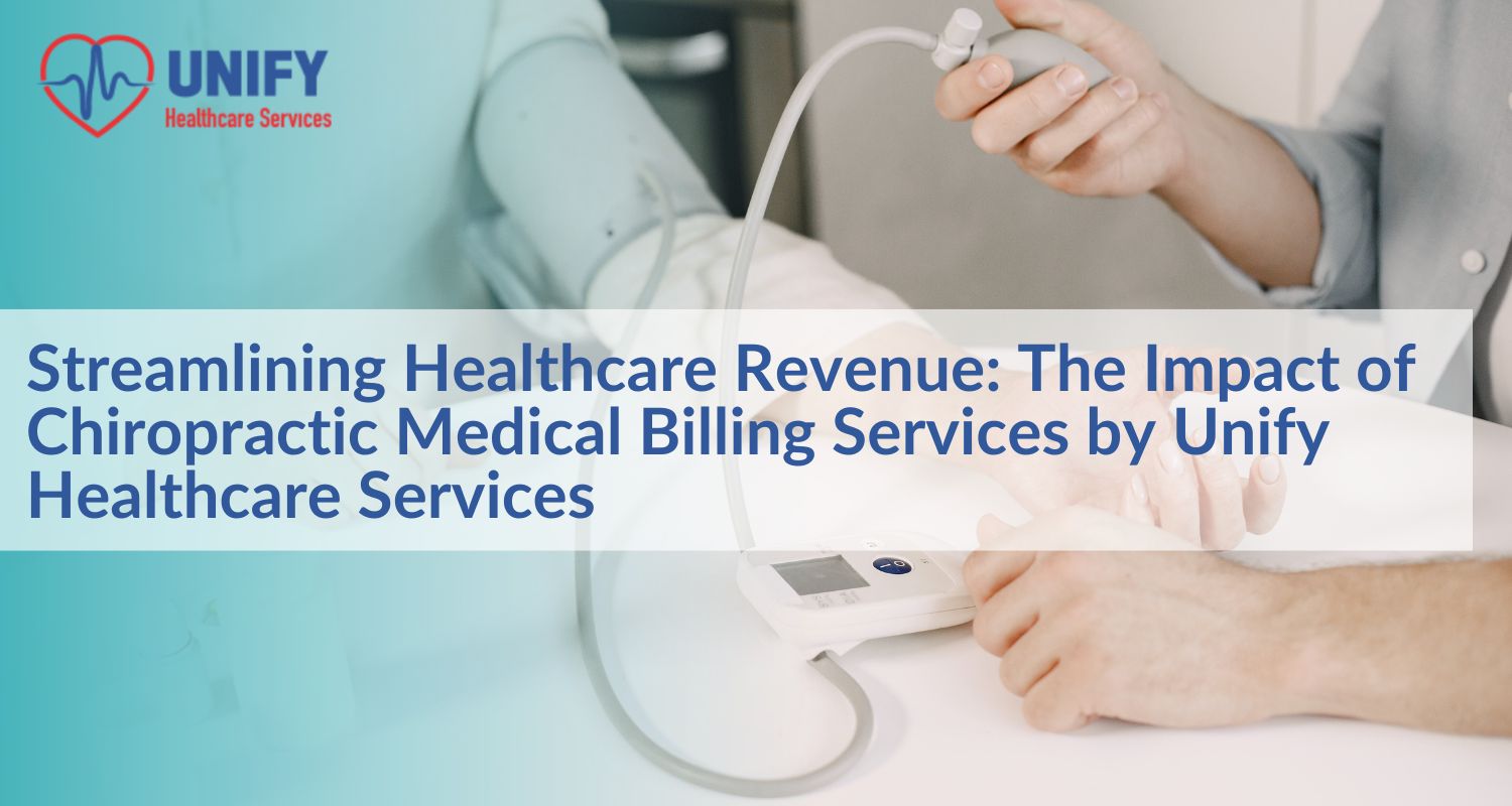 Streamlining Healthcare Revenue: The Impact of Chiropractic Medical Billing Services by Unify Healthcare Services