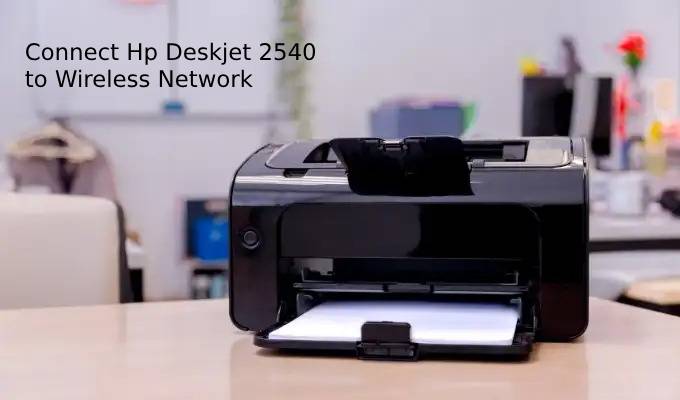 How to Connect HP Deskjet 2540 to WiFi - 888-404-6710
