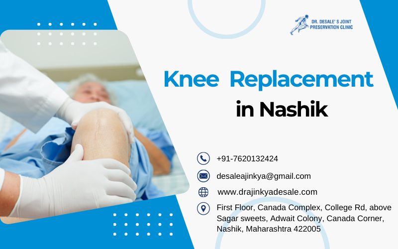 A Deep Dive into Knee Replacement in Nashik: Expert Guidance by Dr. Ajinkya