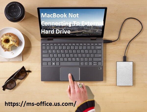 How Do I Resolve If MacBook Not Connecting To External Hard Drive? - www.office.com/setup