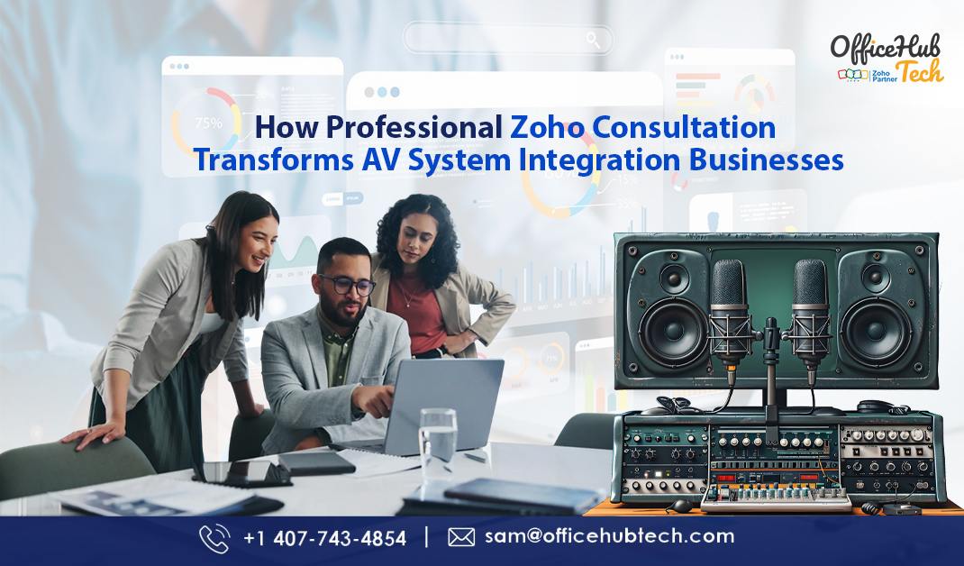 How Professional Zoho Consultation Transforms AV System Integration Businesses