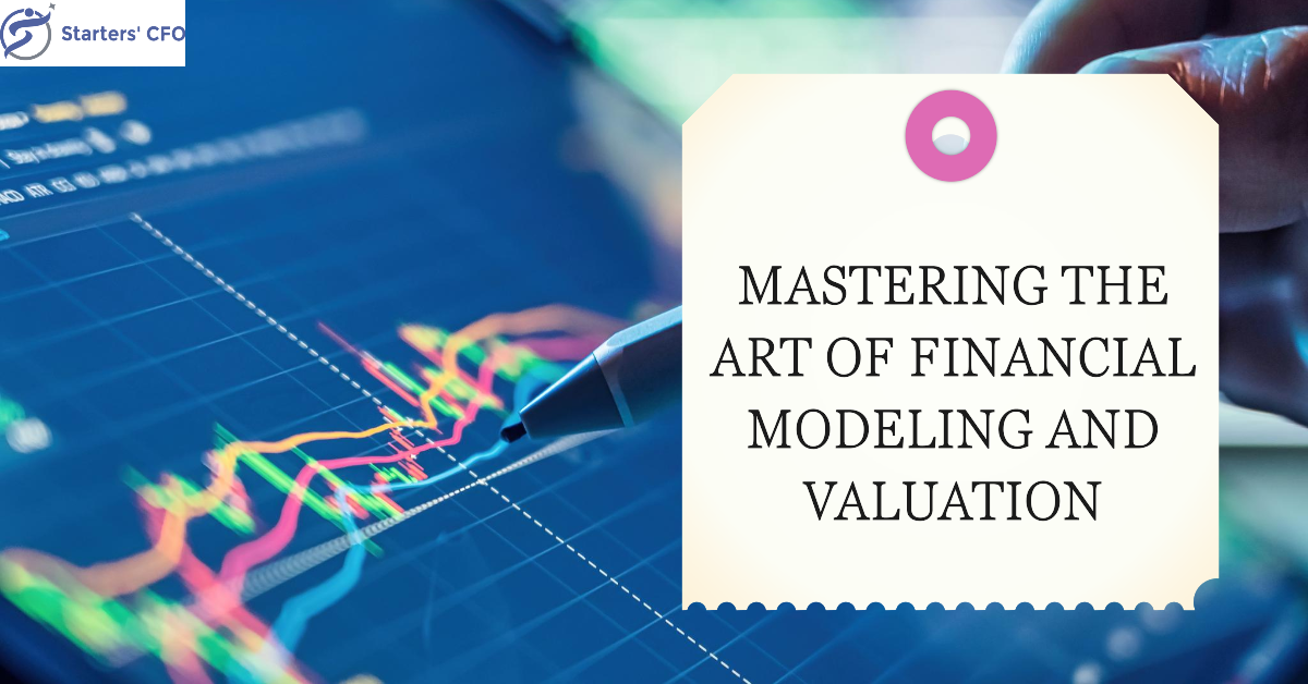 Mastering the Art of Financial Modeling and Valuation