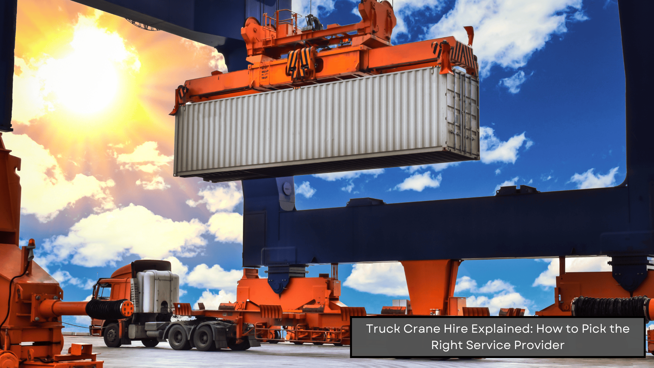 Truck Crane Hire Explained: How to Pick the Right Service Provider