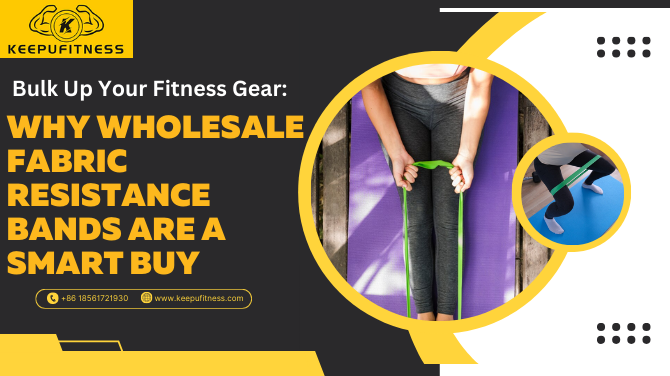 Bulk Up Your Fitness Gear: Why Wholesale Fabric Resistance Bands Are a Smart Buy