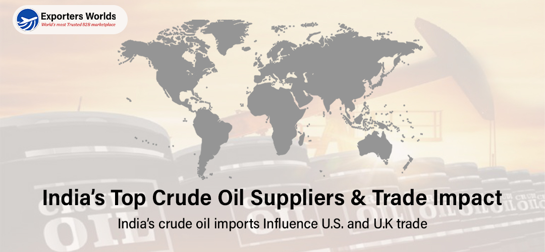 Crude Oil Imports of India: Top Suppliers & What It Means for US & UK Trade