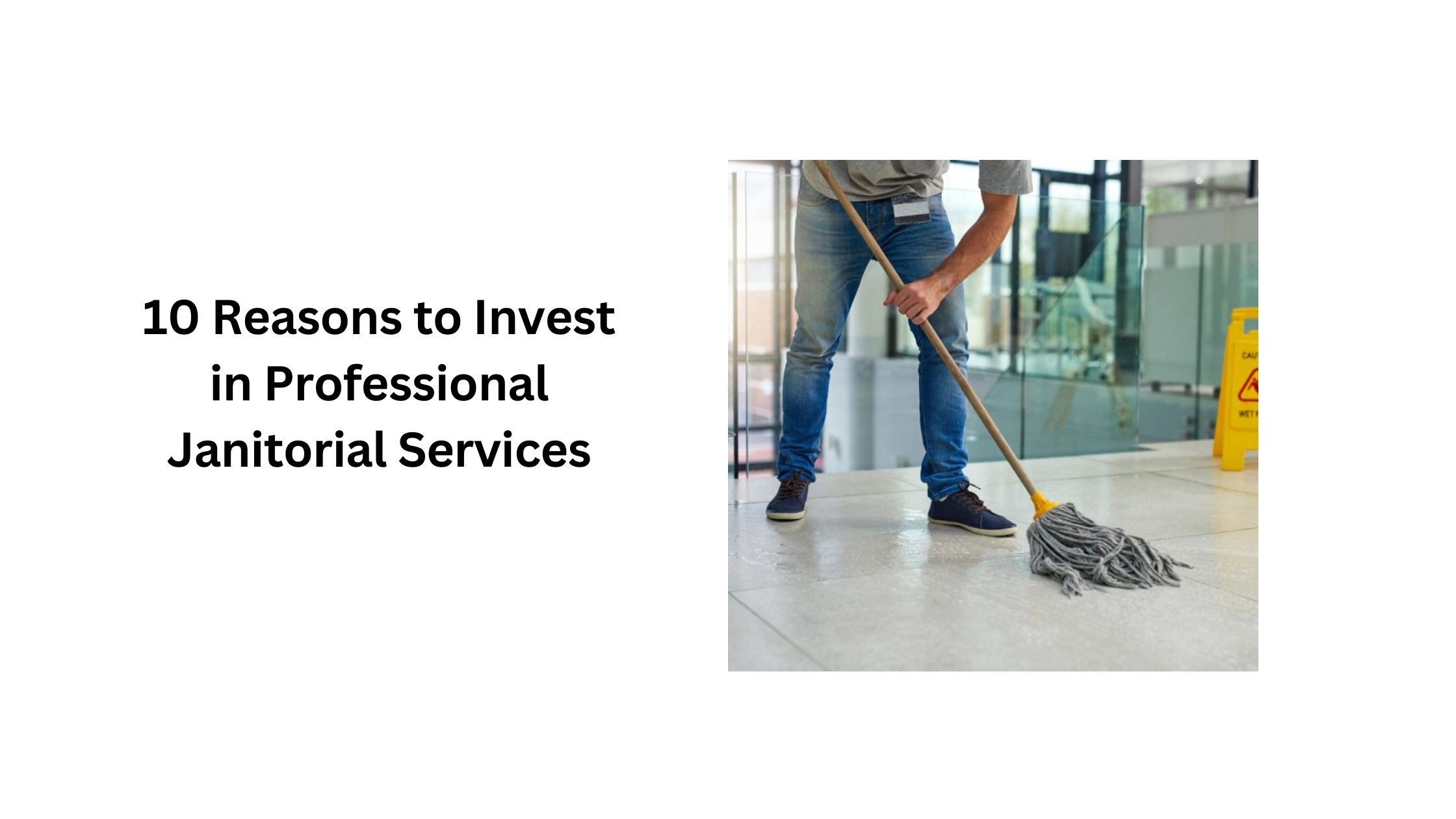 10 Reasons to Invest in Professional Janitorial Services
