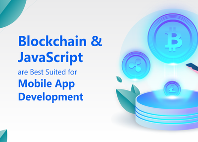 How Blockchain and JavaScript are Best Suited for Mobile App Development?