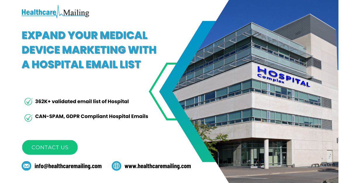 Expand Your Medical Device Marketing with a Hospital Email List | Healthcare Mailing