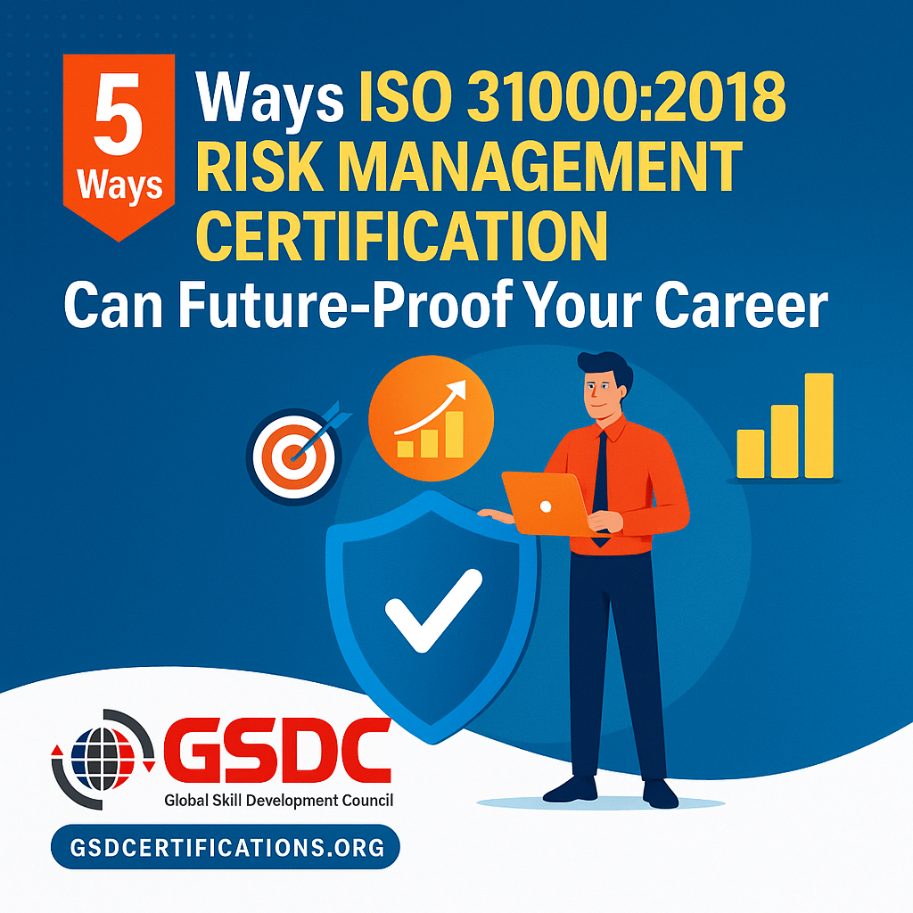 5 Ways ISO 31000:2018 Risk Management Certification Can Future-Proof Your Career