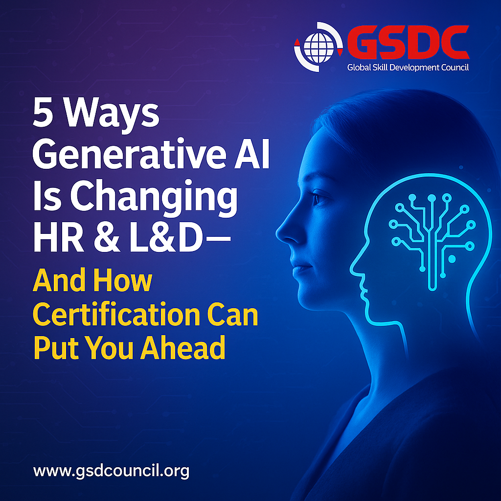 5 Ways Generative AI Is Changing HR & L&D—And How Certification Can Put You Ahead