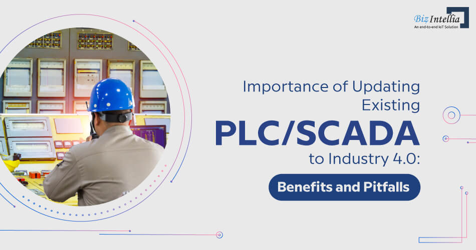 Importance of updating existing PLC/SCADA to Industry 4.0: Benefits and Pitfalls