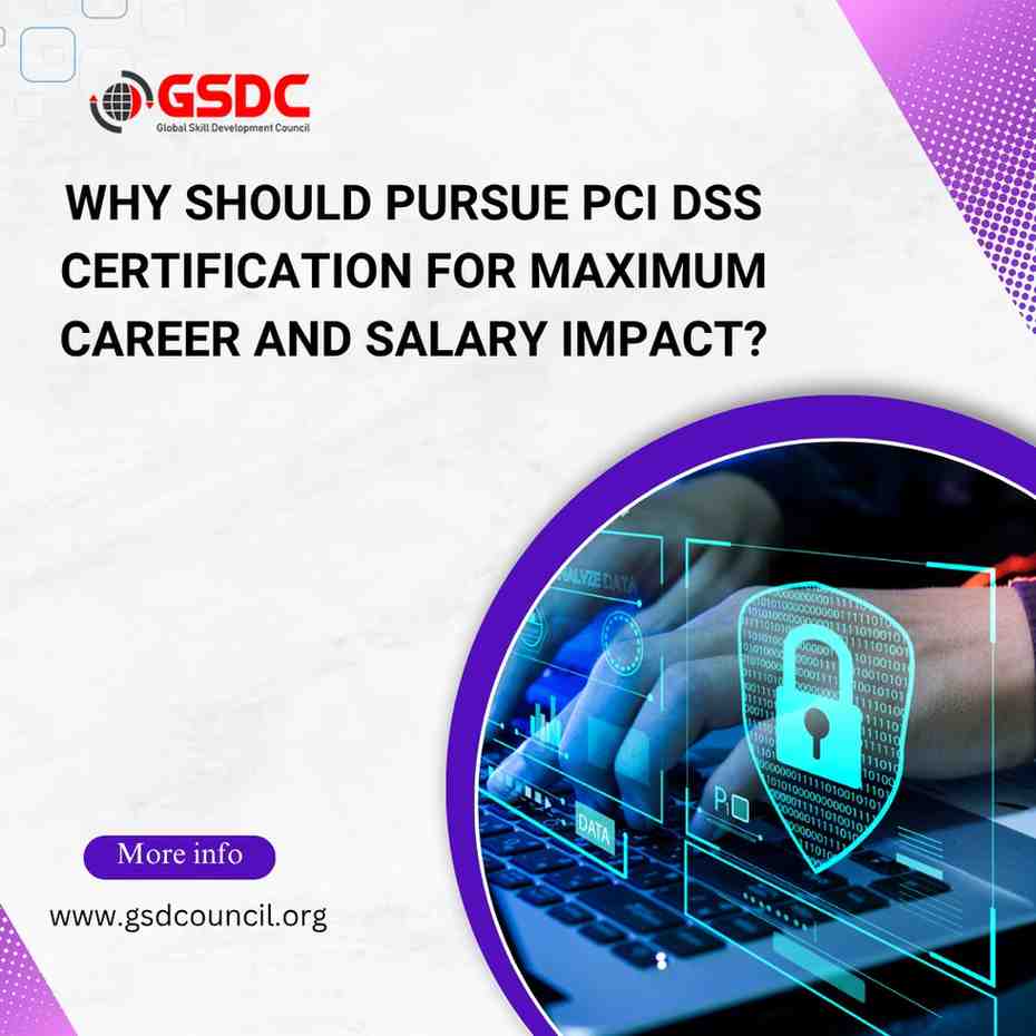 Why Should Pursue PCI DSS Certification for Maximum Career and Salary Impact?
